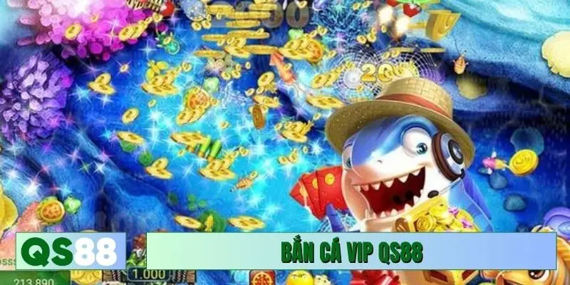 bắn cá Vip QS88
