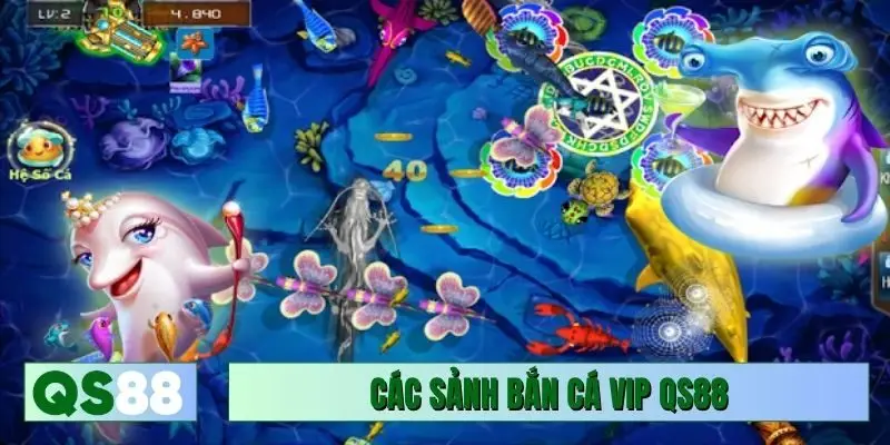 Các sảnh bắn cá Vip QS88 được phân cấp rõ ràng