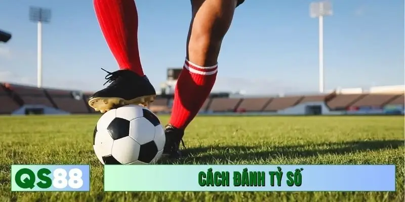cách đánh tỷ số