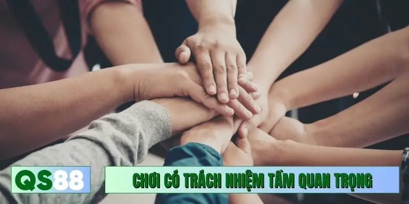 Chơi có trách nhiệm và tầm quan trọng với mọi người