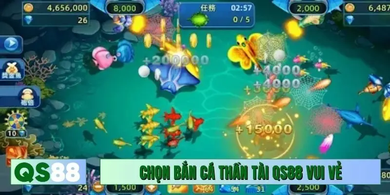 Chọn bắn cá Thần Tài QS88 tận hưởng vui vẻ