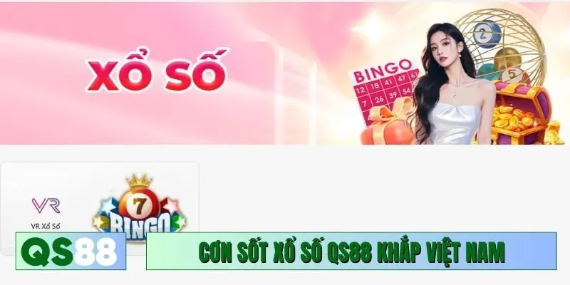 Cơn sốt xổ số QS88 khắp Việt Nam