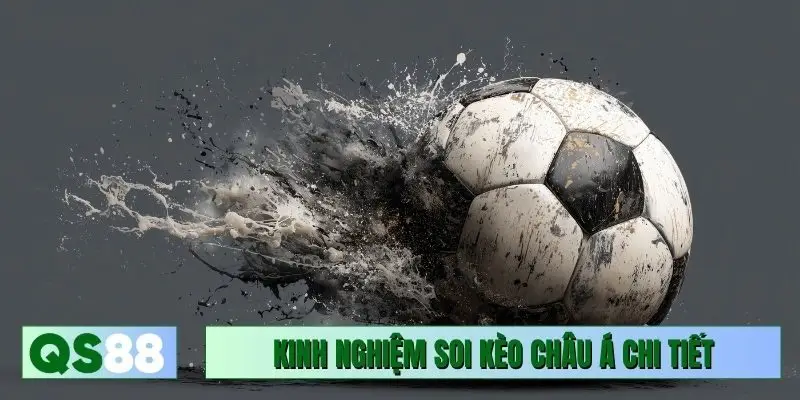 Kinh nghiệm soi kèo châu Á chi tiết từ chuyên gia