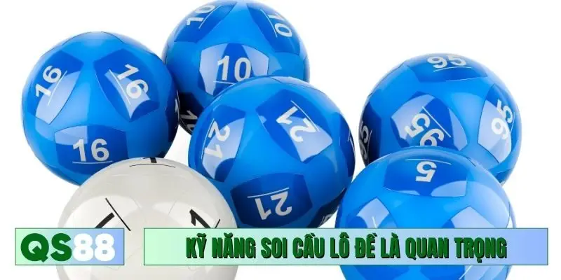 Kỹ năng soi cầu lô đề là cực kỳ quan trọng