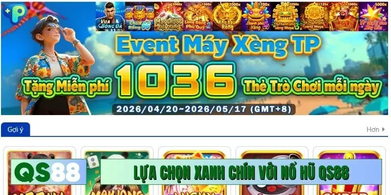 Lựa chọn xanh chín với nổ hũ QS88