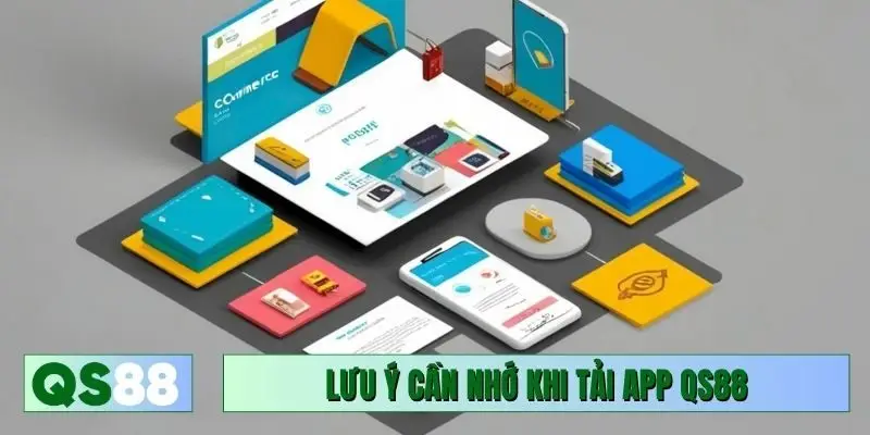Lưu ý cần nhớ khi tải app QS88