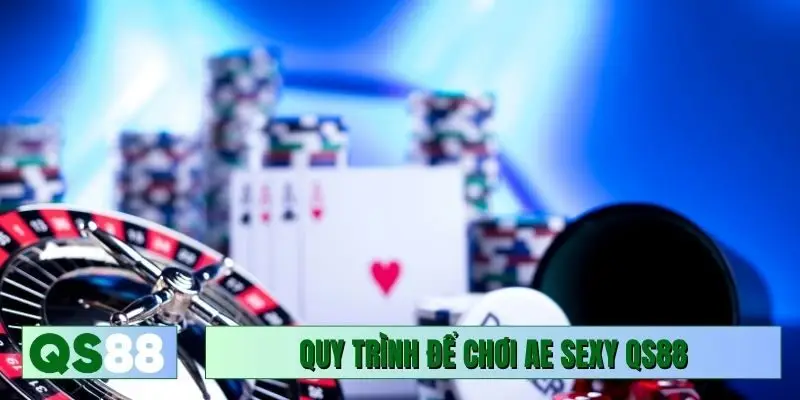 Quy trình để chơi AE Sexy QS88