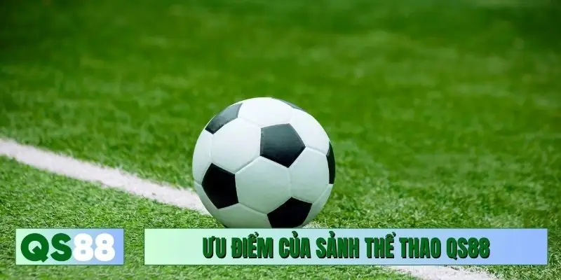 Ưu điểm của sảnh thể thao QS88