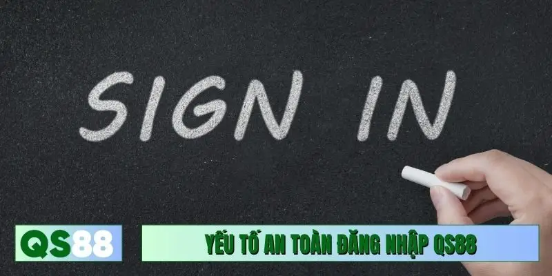 Yếu tố an toàn khi đăng nhập QS88